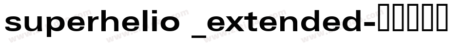 superhelio _extended字体转换